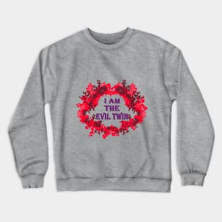 I am the evil twin Crewneck Sweatshirt